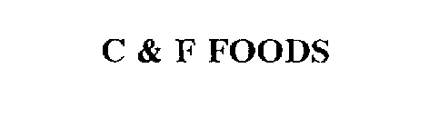 C & F FOODS