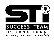 STI SUCCESS TEAM INTERNATIONAL MAKING DREAMS A REALITY