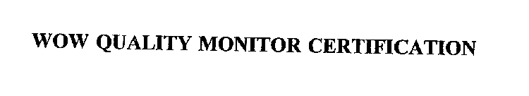 WOW QUALITY MONITOR CERTIFICATION