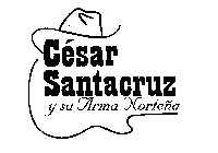 CESAR SANTACRUZ Y SU ARMA NORTENA
