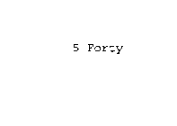 5 FORTY