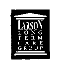 LARSON LONG TERM CARE GROUP
