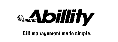 AMEREN ABILLITY BILL MANAGEMENT MADE SIMPLE.