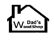 DAD'S WOOD SHOP