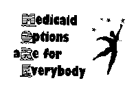 MEDICAID OPTIONS ARE FOR EVERYBODY