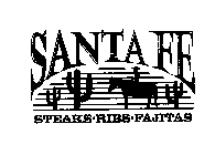 SANTA FE STEAKS RIBS FAJITAS