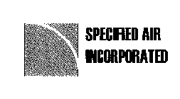 SPECIFIED AIR INCORPORATED