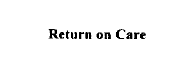 RETURN ON CARE