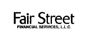 FAIR STREET FINANCIAL SERVICES, L.L.C.