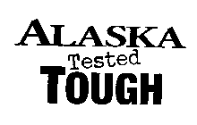 ALASKA TESTED TOUGH