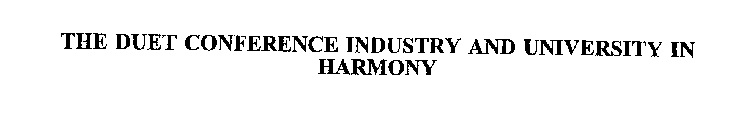 THE DUET CONFERENCE INDUSTRY AND UNIVERSITY IN HARMONY