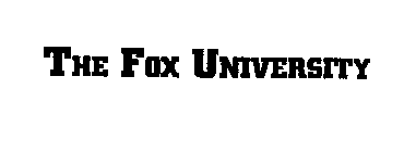 THE FOX UNIVERSITY