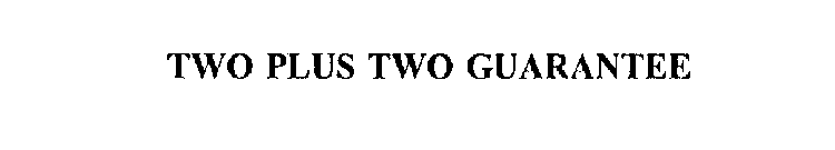 TWO PLUS TWO GUARANTEE