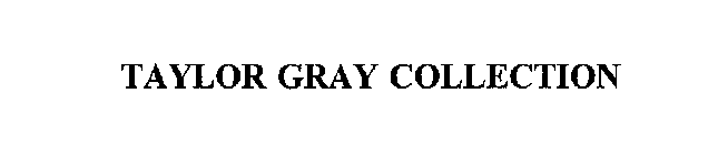 TAYLOR GRAY COLLECTION