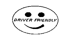 DRIVER FRIENDLY