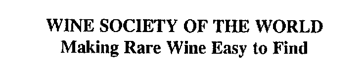 WINE SOCIETY OF THE WORLD MAKING RARE WINE EASY TO FIND