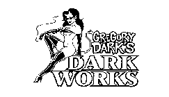 GREGORY DARK'S DARK WORKS