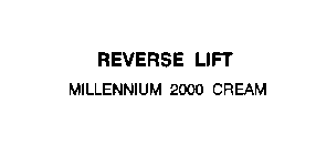 REVERSE LIFT MILLENNIUM 2000 CREAM