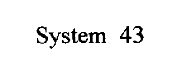 SYSTEM 43