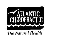 ATLANTIC CHIROPRACTIC THE NATURAL HEALTH