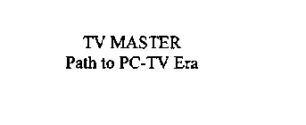 TV MASTER PATH TO PC-TV ERA