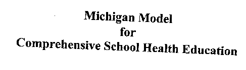 MICHIGAN MODEL FOR COMPREHENSIVE SCHOOL HEALTH EDUCATION
