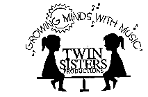 GROWING MINDS WITH MUSIC TWIN SISTERS PRODUCTIONS