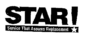 STAR! SERVICE THAT ASSURES REPLACEMENT