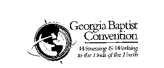 GEORGIA BAPTIST CONVENTION WITNESSING &WORKING TO THE ENDS OF THE EARTH