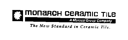 MONARCH CERAMIC TILE A MARAZZI GROUP COMPANY THE NEW STANDARD IN CERAMIC TILE.