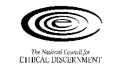E THE NATIONAL COUNCIL FOR ETHICAL DISCERNMENT