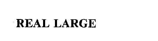 REAL LARGE