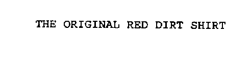 THE ORIGINAL RED DIRT SHIRT