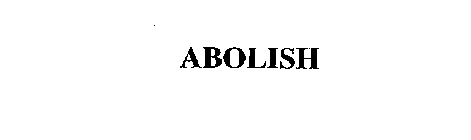 ABOLISH
