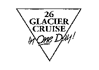 26 GLACIER CRUISE IN ONE DAY!