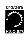 DESIGNER BOUQUETS