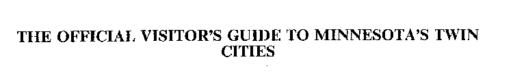 THE OFFICIAL VISITOR'S GUIDE TO MINNESOTA'S TWIN CITIES