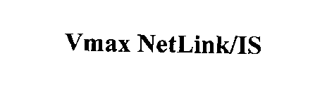 VMAX NETLINK/IS