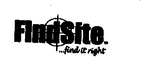 FINDSITE ...FIND IT RIGHT