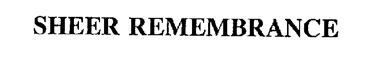 SHEER REMEMBRANCE