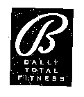 B BALLY TOTAL FITNESS