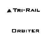 TRI-RAIL ORBITER