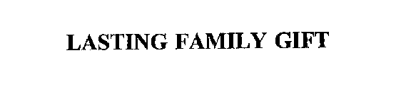 LASTING FAMILY GIFT