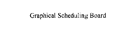 GRAPHICAL SCHEDULING BOARD