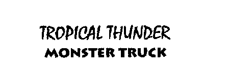 TROPICAL THUNDER MONSTER TRUCK
