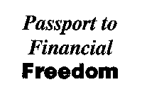 PASSPORT TO FINANCIAL FREEDOM