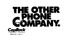 THE OTHER PHONE COMPANY.  CAPROCK COMMUNICATIONS THE OTHER PHONE COMPANY