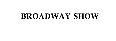 BROADWAY SHOW