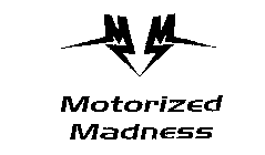 MOTORIZED MADNESS