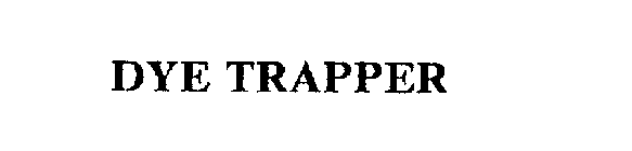 DYE TRAPPER